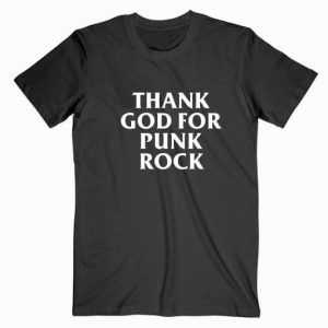 Thank God For Punk Rock tee shirt