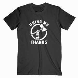 Thor Bring Me Thanos tee shirt