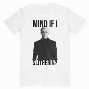 Tom Felton Mind If I Slytherin tee shirt