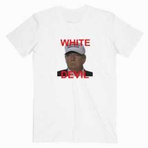 White Devil Donald Trump tee shirt
