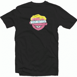Yes Bitch tee shirt