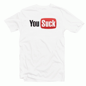 You Suck You Tube Parody tee shirt