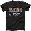 Autism Not A Processing Error It's Different Operating System tee shirt