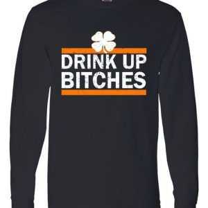 Drink Up Bitches Irish Clover Long Sleeve tee shirt