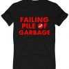 Failing Pile of Garbage tee shirt