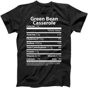 Green Bean Casserole Nutritional Facts Funny Thanksgiving tee shirt