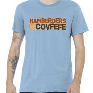 Hamberders & Covfefe Funny Trump tee shirt