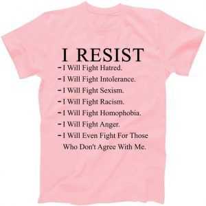 I Resist. I Will Fight. The Resistance Anti Trump tee shirt
