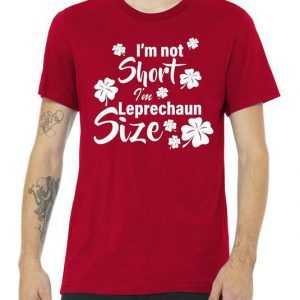 I'm Not Short I'm Leprechaun Size Funny Irish tee shirt