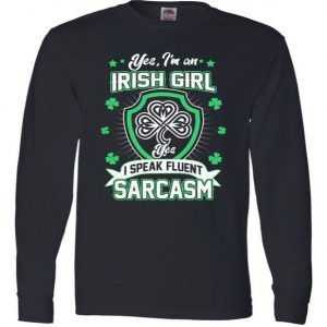 Irish Girl I Speak Fluent Sarcasm Long Sleeve tee shirt