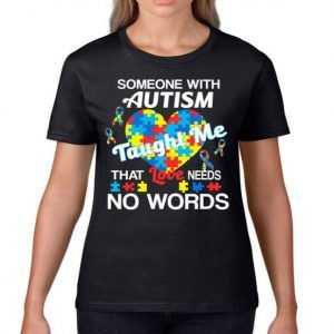 Love Needs No Words Autism Awareness Women's tee shirt