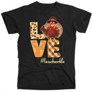 Love Teacher Life Turkey Thanksgiving Slim Fit tee shirt