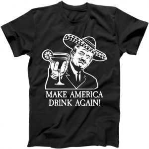 Make America Drink Again Donald Trump Cinco De Mayo tee shirt