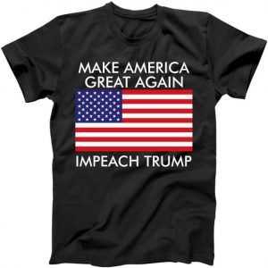 Make America Great Again Impeach Trump Anti Trump tee shirt