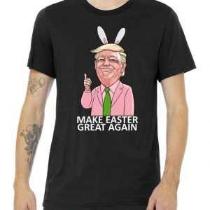 Make Easter Great Again tee shirt