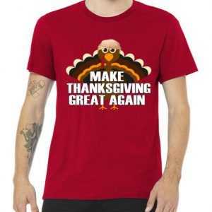 Make Thanksgiving Great Again tee shirt