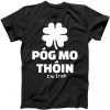 Pog mo thoin - Kiss my ass - I'm Irish tee shirt