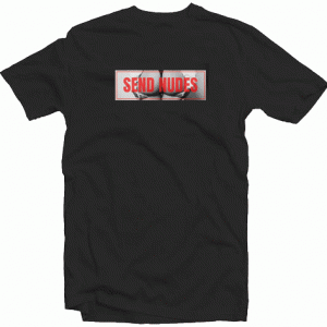 SEND NUDES HENTAI tee shirt