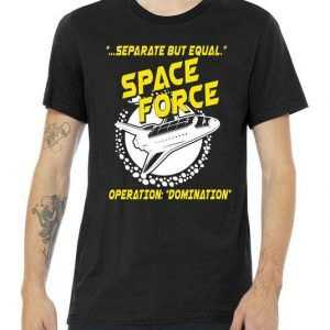 Space Force Operation Domination Premium tee shirt