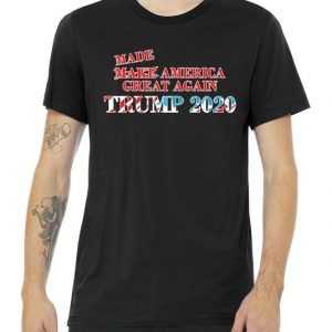 Trump 2020 Made America Great Again tee shirt