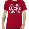 Zero Lucks Given Premium tee shirt