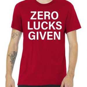 Zero Lucks Given Premium tee shirt