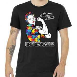 Autism Mom Unbreakable tee shirt
