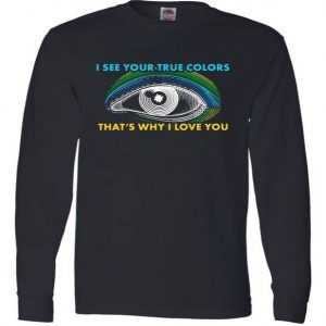 I See Your True Colors That's Why I Love You Autism Long Sleeve tee shirt