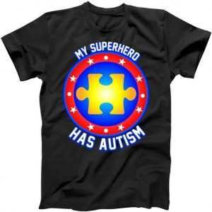 My Superhero Has Autism tee shirt