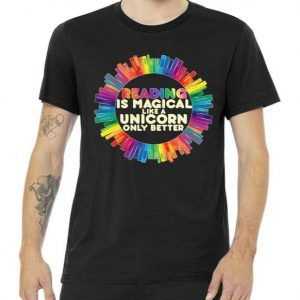 Reading Is Magical Like A Unicorn Only Better tee shirt