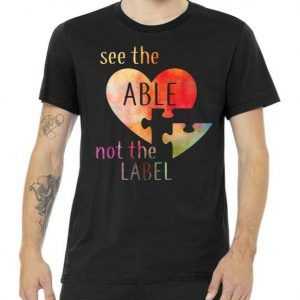 See The Able Not The Label Autism tee shirt