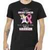 Sorry Breast Cancer You Picked The Wrong Warrio tee shirt