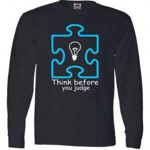 Think Before You Judge Autism Awareness Long Sleeve tee shirt