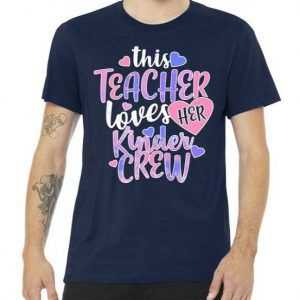 This Teacher Loves Her Kinder Crew tee shirt
