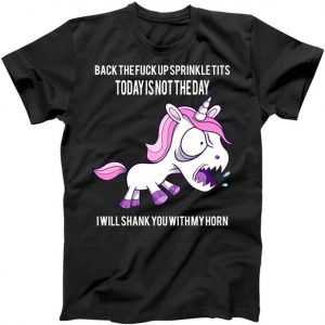 Today Is Not The Day Shank You Unicorn Horn tee shirt
