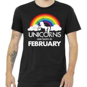 Unicorns Are Born in February tee shirt