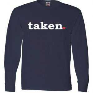 Valentine's Day Relationship Status Taken. Heart Long Sleeve tee shirt