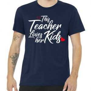 Valentine's Day This Teacher Loves Her Kids tee shirt