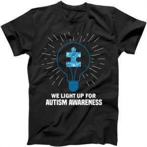 We Light It Up For Autism Awareness tee shirt