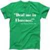 Deal Me In Florence Funny Nurse tee shirt