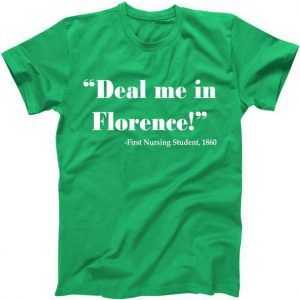 Deal Me In Florence Funny Nurse tee shirt