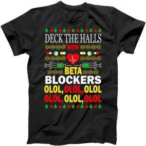 Deck The Halls With Beta Blockers Olol tee shirt