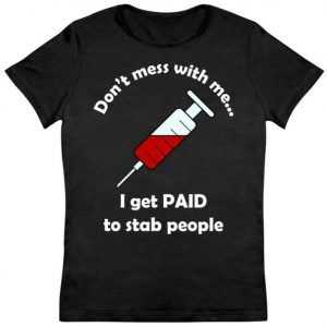 Don't Mess With Me I Get Paid To Stab People Women's tee shirt