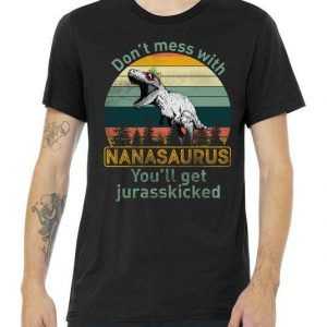 Don't Mess with Nanasaurus tee shirt