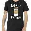 Espresso Patronum Funny Coffee tee shirt