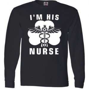 I'm His Nurse Funny St. Patrick's Day Long Sleeve tee shirt