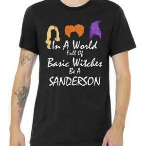 In A World Full Of Basic Witches Be A Sanderson tee shirt