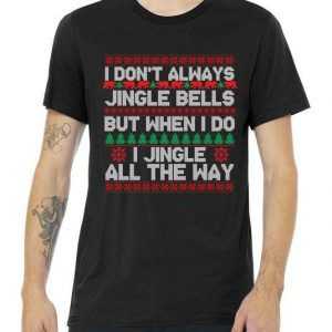 Jingle Bells All The Way tee shirt