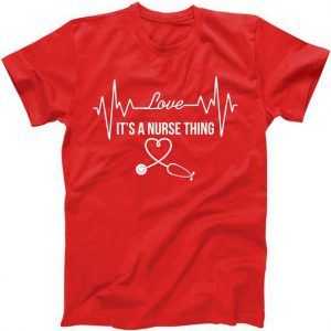 Love It's A Nurse Thing Stethoscop Heartbeat Heart tee shirt