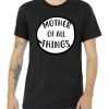 Mother Of All Things tee shirt